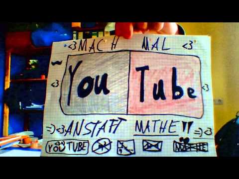 Mach mal anstatt MATHE YouTube!!!