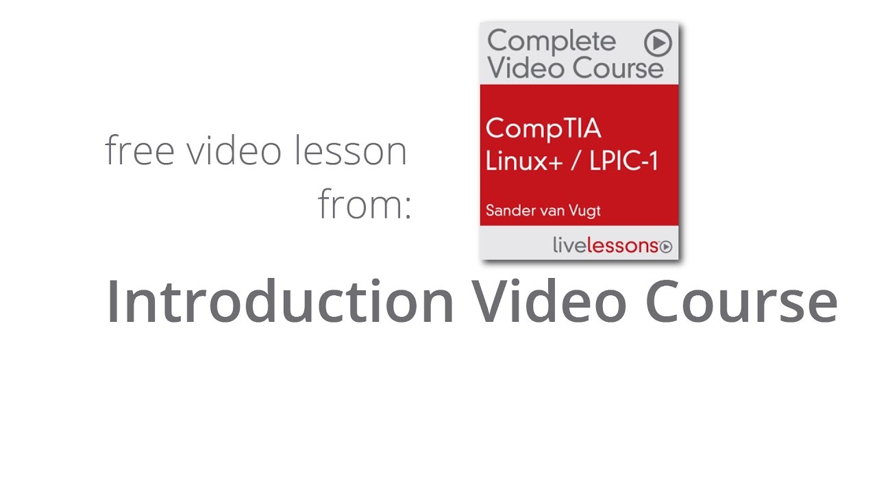 CompTIA Linux+ / LPIC-1 Video Course - Introduction video course BUNDLE CompTIA Linux+, LPIC-1