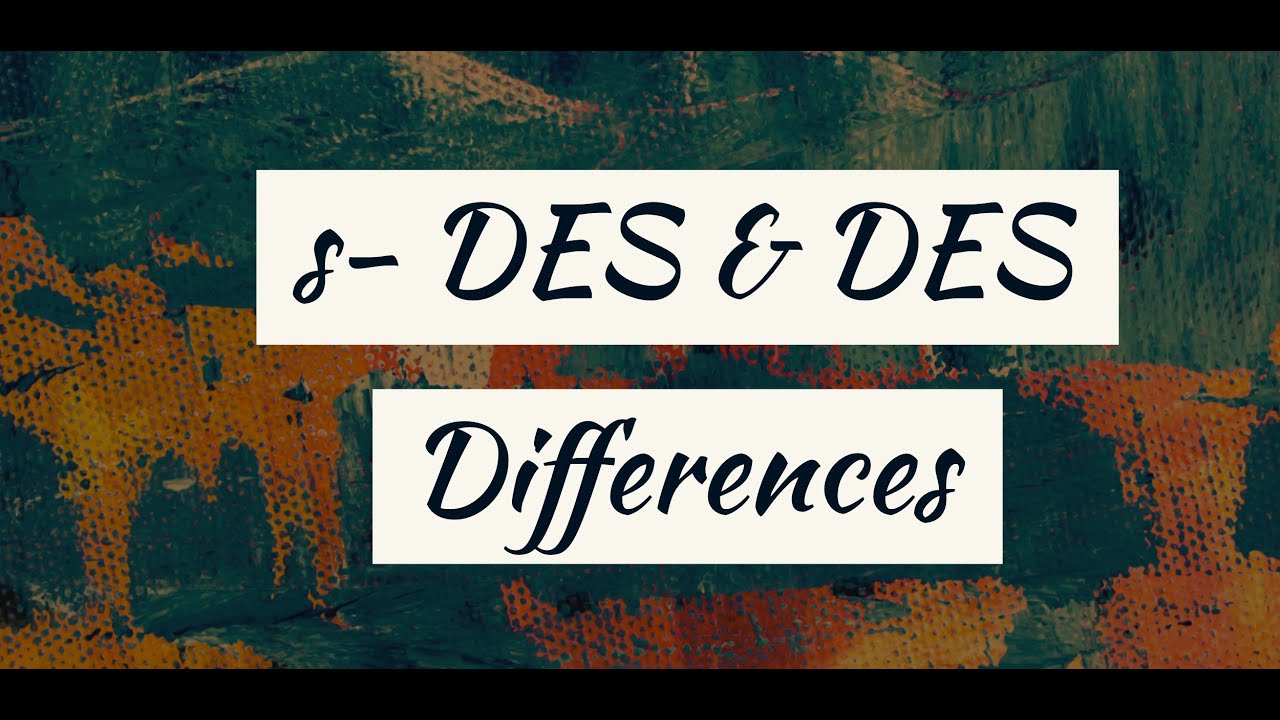 s-DES vs. DES: Key Differences Explained 🔐
