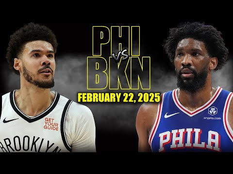 Philadelphia 76ers vs Brooklyn Nets Full Game Highlights - February 22, 2025 | NBA Regular Season