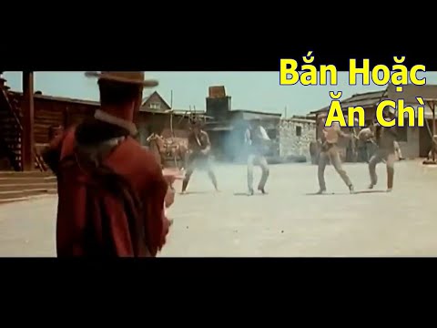 Phim cao bồi: BẮN HOẶC ĂN CHÌ (Phụ đề Việt ngữ)