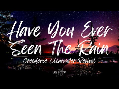 Creedence Clearwater Revival - Have You Ever Seen The Rain (Lyrics)