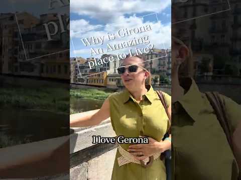 Why move to Girona in Catalonia Spain