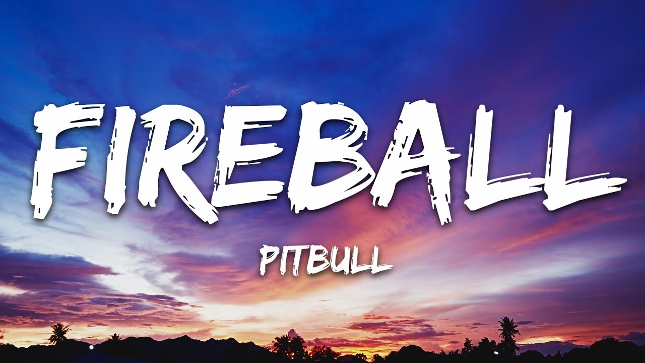 Pitbull - Fireball (Lyrics) ft. John Ryan 🎶