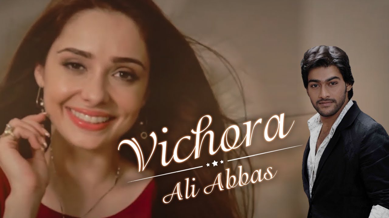 Vichora | Ali Abbas & Khaliq Chishti | Latest HD Music Video 🎶