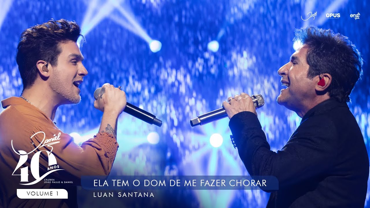 Ela Tem o Dom de Me Fazer Chorar - Ao Vivo | Daniel & Luan Santana no DVD dos 40 Anos