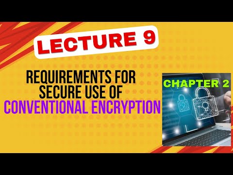 Secure Use of Conventional Encryption | Cryptography | Chapter 2 | Lecture 9