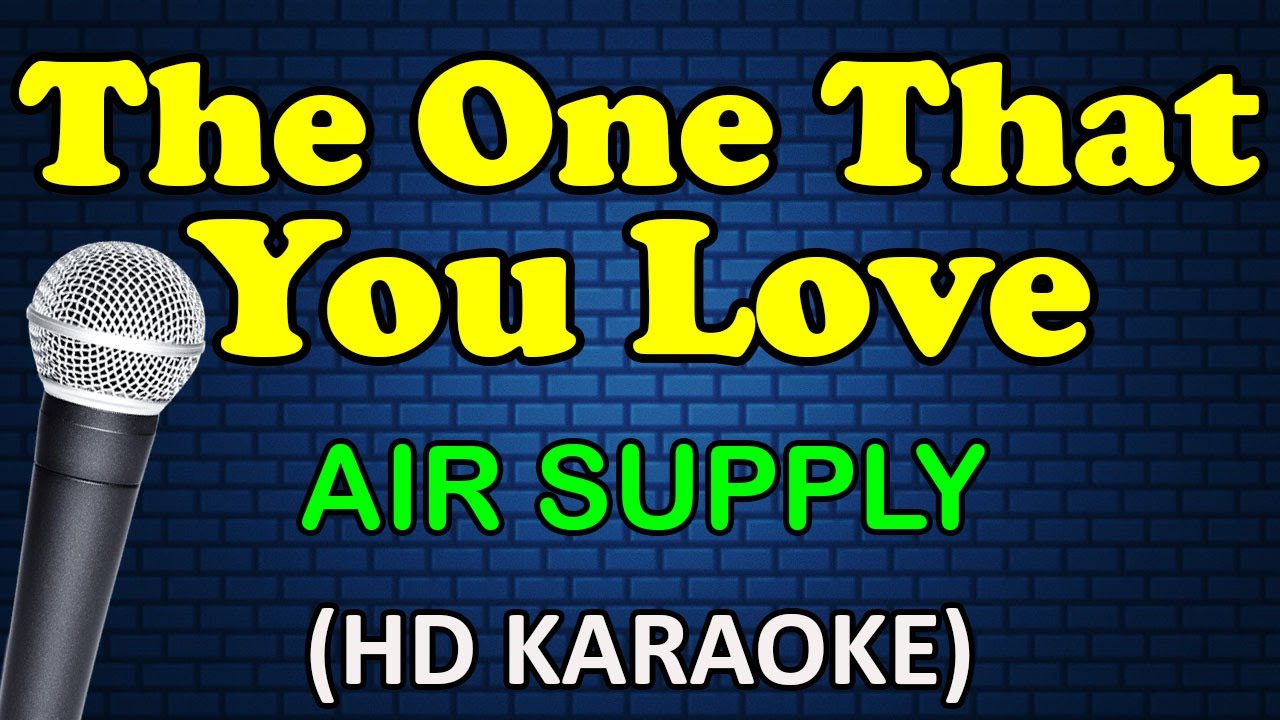 Air Supply - The One That You Love (HD Karaoke)