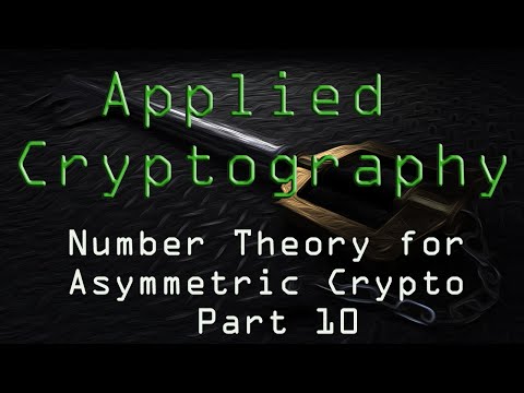 Applied Cryptography: Number Theory for Asymmetric Crypto - Part 10