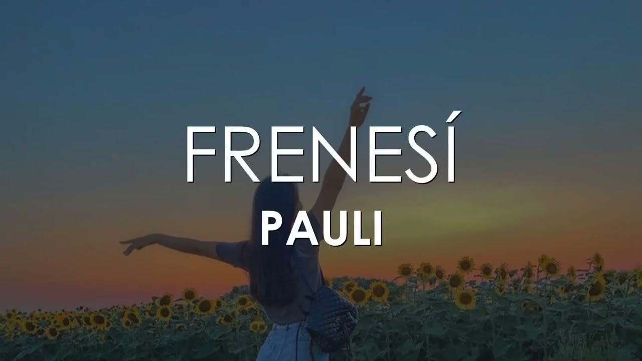 Frenesí - Pauli [Lyrics]
