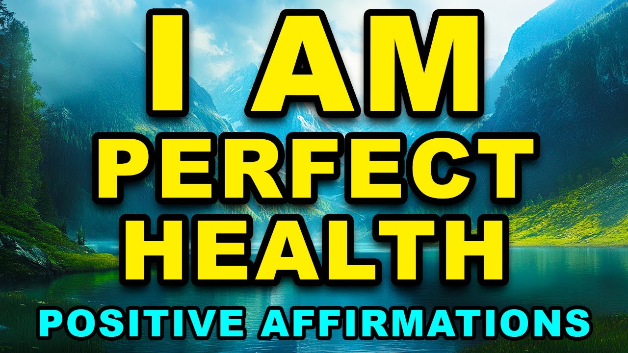 I Am In Perfect Health | Affirmations for Healing, Abundance, Wealth & Happiness