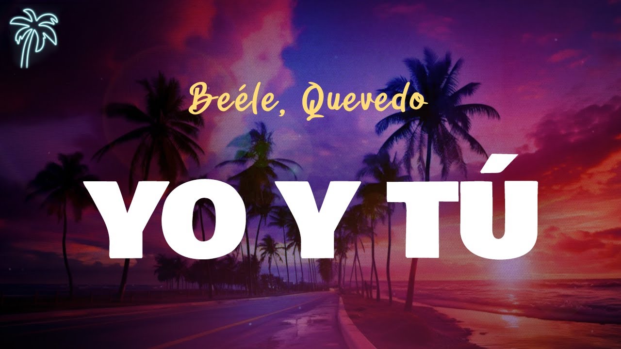 Beéle, Quevedo & Ovy on Drums - YO Y TÚ (Lyrics)