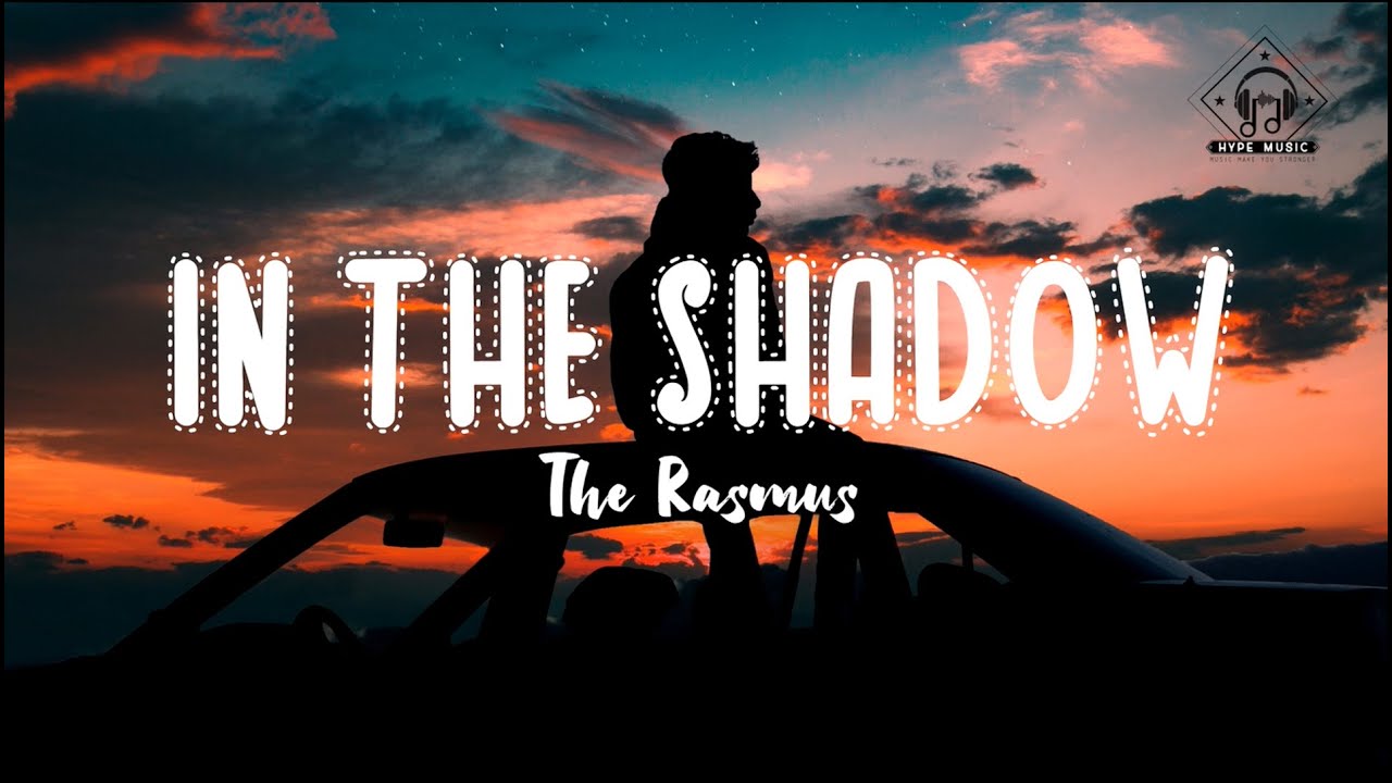 The Rasmus - In The Shadow (Lyrics) 🎶