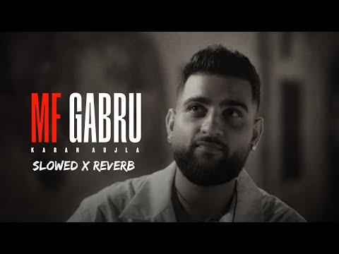 Mf Gabru ( Slowed + Reverb ) | Karanaujla | Rajveeryt312