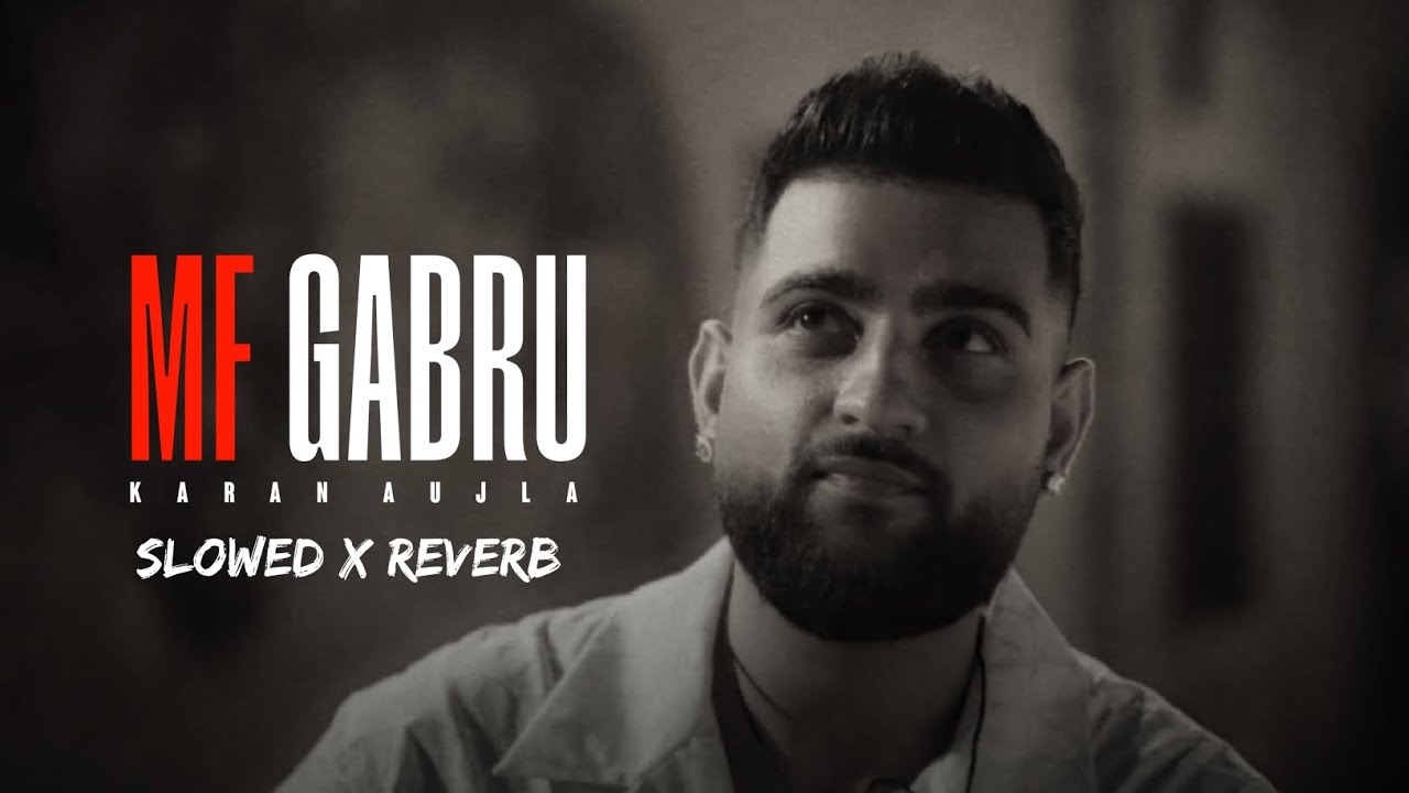 Mf Gabru (Slowed + Reverb) | Karanaujla | Rajveeryt312 🎶