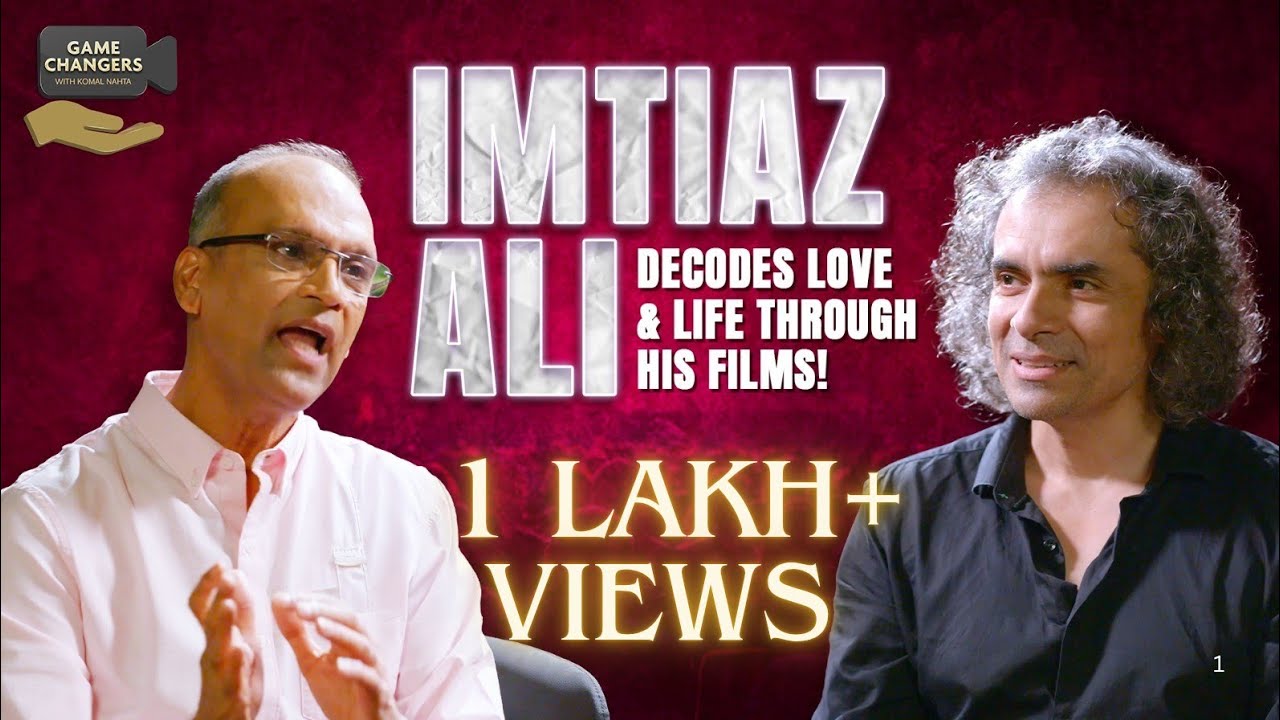 Imtiaz Ali Unfiltered: Bollywood, Filmmaking & The Art of Storytelling | Game Changers S1 E7