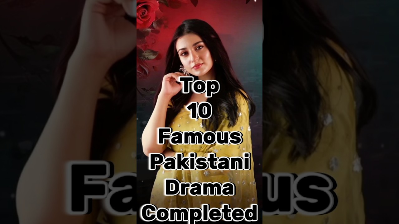 Top 10 Most Famous Pakistani Dramas 🎬
