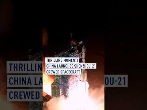 Thrilling moment! China launches Shenzhou-21 crewed spacecraft