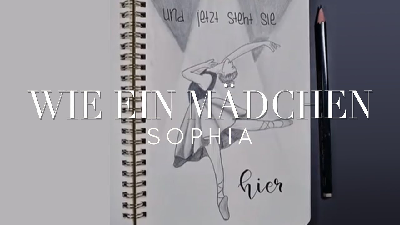 SOPHIA – Wie ein Mädchen (Official Fanvideo) 🎶