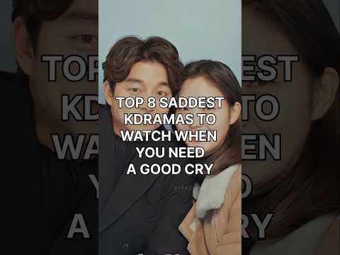 Top 8 saddest Kdramas to watch when you need a good 😢cry#Kdrama #koreandrama