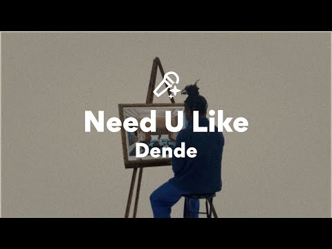 Dende, Need U Like (Lyrics)