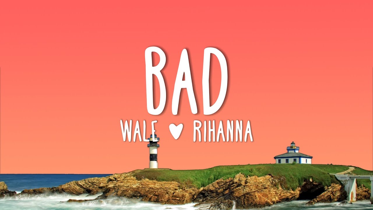 Wale ft. Rihanna - Bad (Remix) Lyrics 🎶
