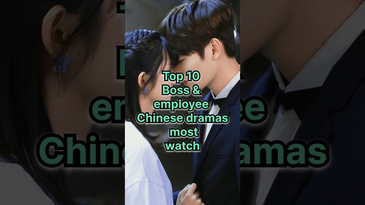 Top 10 Boss-Employee C-Dramas on YouTube 🎬