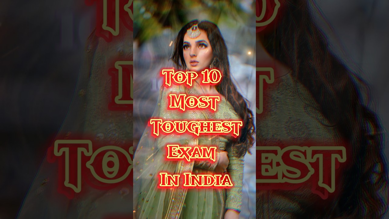 Top 10 Toughest Exams in India 🇮🇳