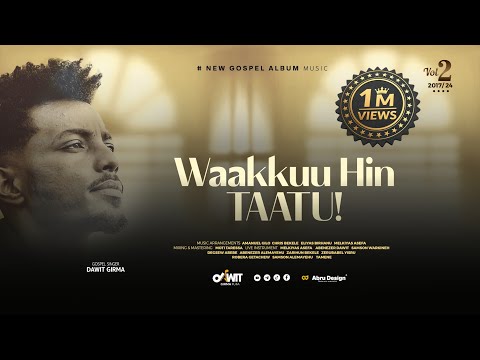 DAWIT GIRMA: WAAKKUU HIN TAATU! Track 05