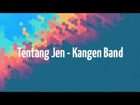 #kangenband Tentang jen - Kangen band || lirik lagu