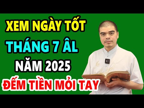 Xem Ngày Tốt Tháng 7 Âm Lịch Năm 2025, Tốt Mọi Việc: Động thổ, Khai Trương, Rắc Muối, Cúng Cô Hồn...