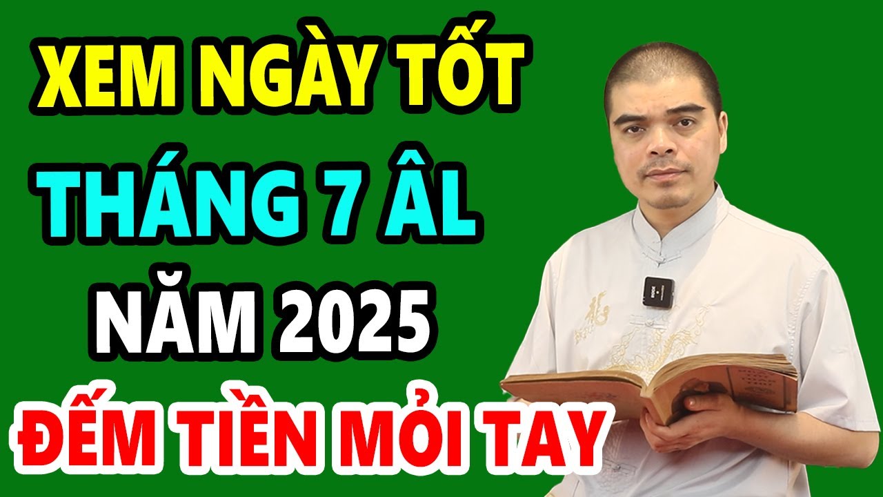 Xem Ngày Tốt Tháng 7 Âm Lịch 2025: Chọn Ngày Hoàng Đạo Cho Động Thổ, Khai Trương & Cúng Cô Hồn 🌟