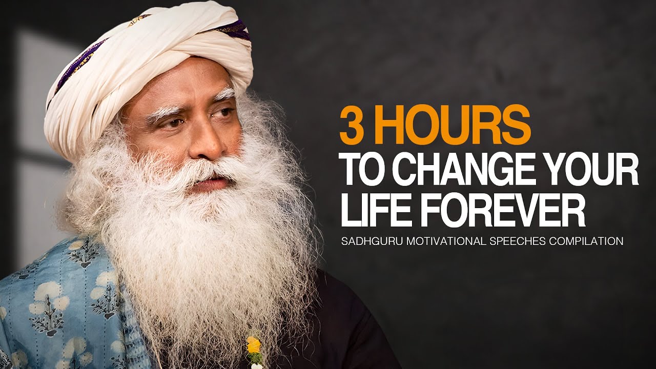 Sadhguru's Most Inspiring Motivational Speeches Compilation – 3 Hours of Transformative Wisdom