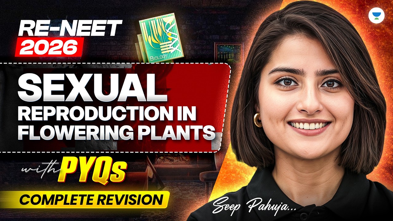 RE-NEET 2026: Sexual Reproduction in Flowering Plants 🌸