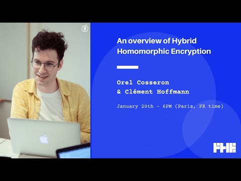 010 An overview of Hybrid Homomorphic Encryption w/ Orel Cosseron and Clément Hoffmann