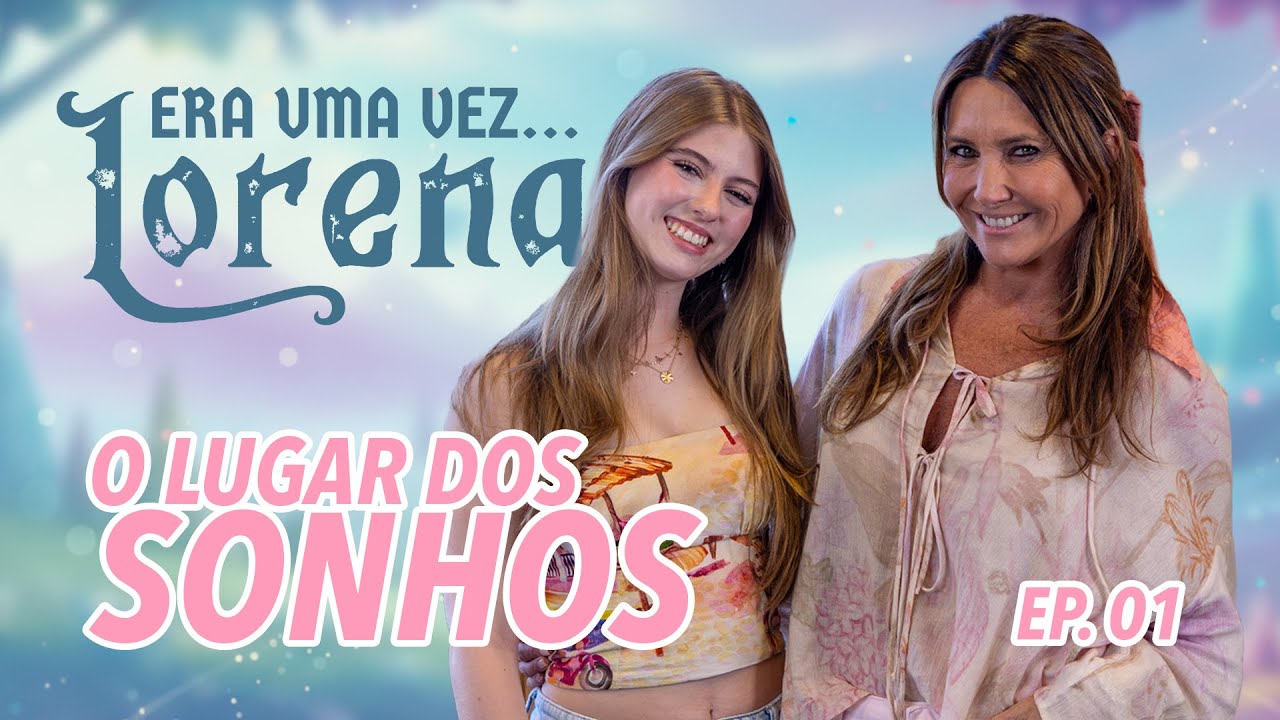 Era Uma Vez Lorena 🌟 Episódio 1: Em Busca do Lugar dos Sonhos
