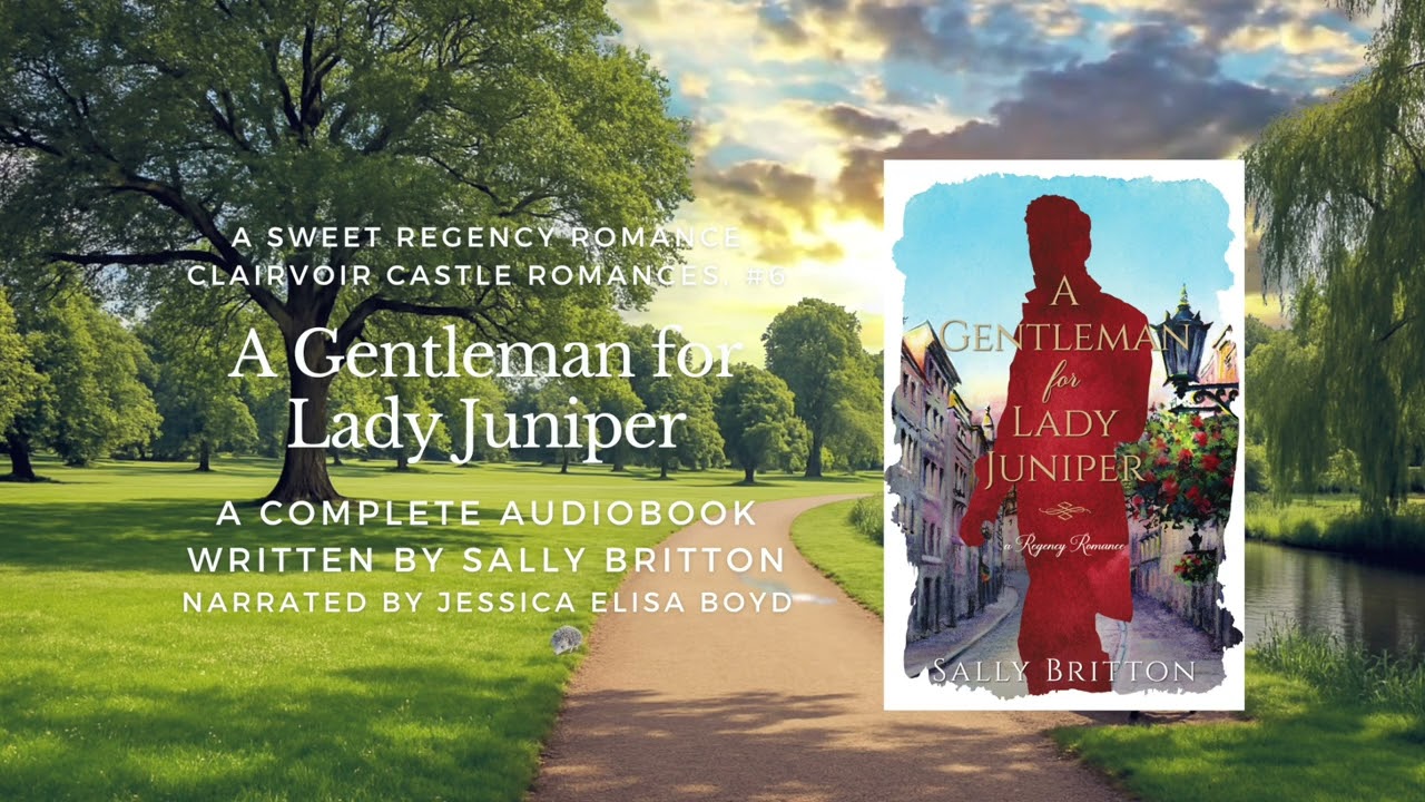 A Gentleman for Lady Juniper 🎩 - Regency Romance Audiobook by Sally Britton