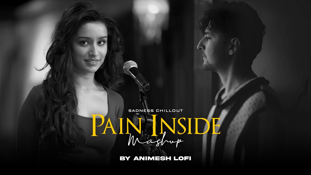 Pain Inside Mashup | Sadness & Chillout Mix 🎶
