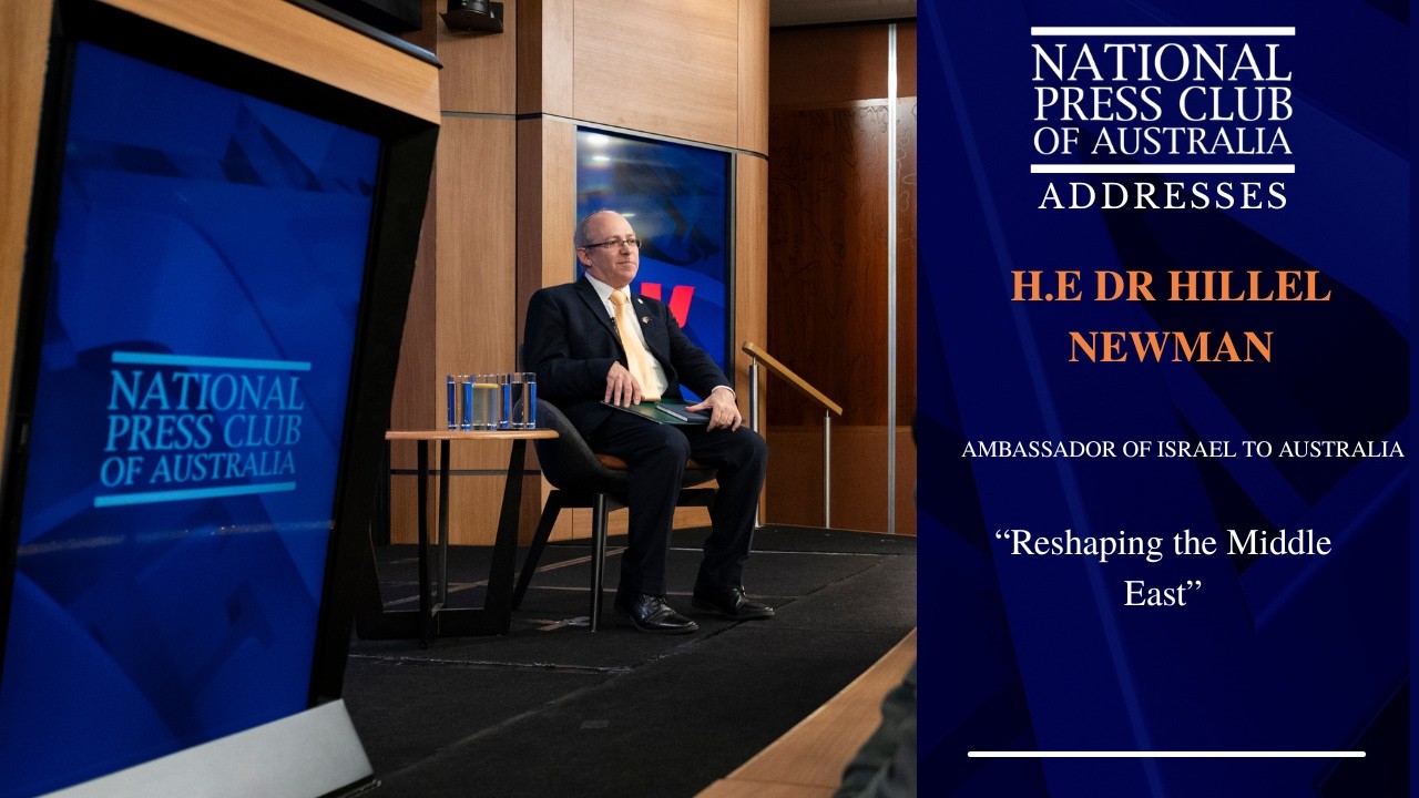 IN FULL: H.E. Dr Hillel Newman's Address to the National Press Club of Australia