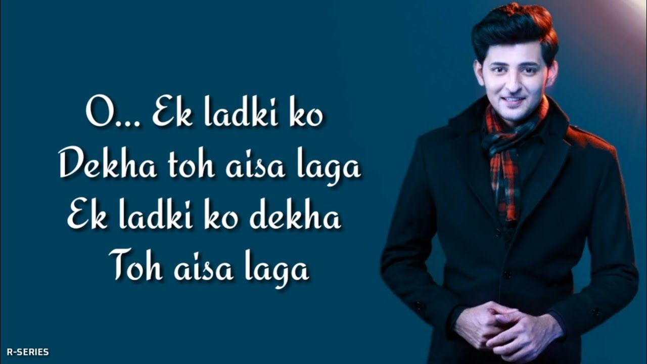 Ek Ladki Ko Dekha Toh Aisa Laga Lyrics | Darshan Raval | Sonam & Rajkummar