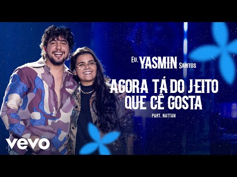 Yasmin Santos, NATTAN - Agora Tá do Jeito Que Cê Gosta (Ao Vivo)