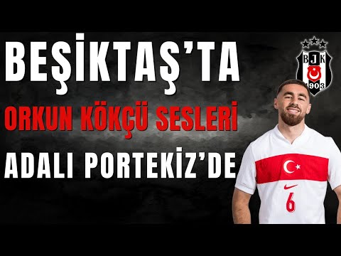 Beşiktaş'ta Orkun Kökçü Sesleri: Başkan Adalı Portekiz'de