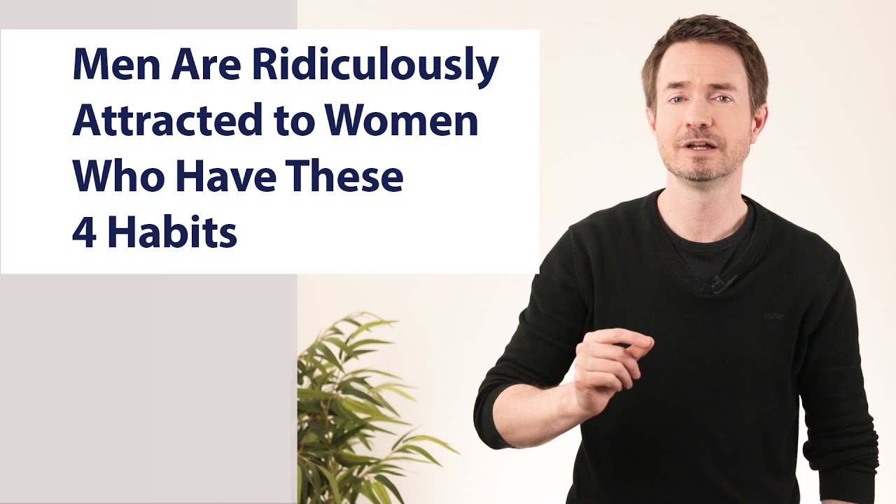 Men Are Highly Attracted to Women with These 4 Habits