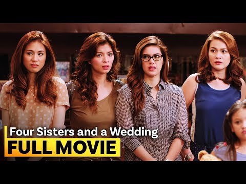 ‘Four Sisters and a Wedding’ FULL MOVIE | Toni Gonzaga, Bea Alonzo, Shaina Magdayao, Angel Locsin