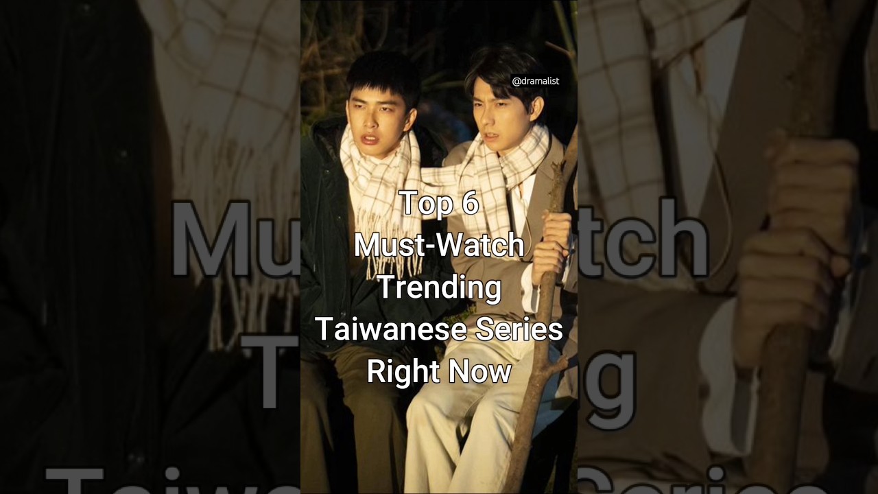 Top 6 Trending Taiwanese Dramas You Can't Miss in 2024 🎬