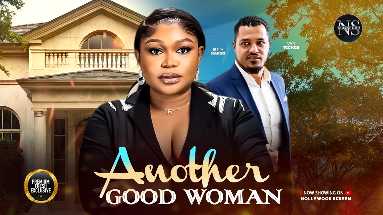 Another Good Woman (Ruth Kadiri & Van Vicker) 2025