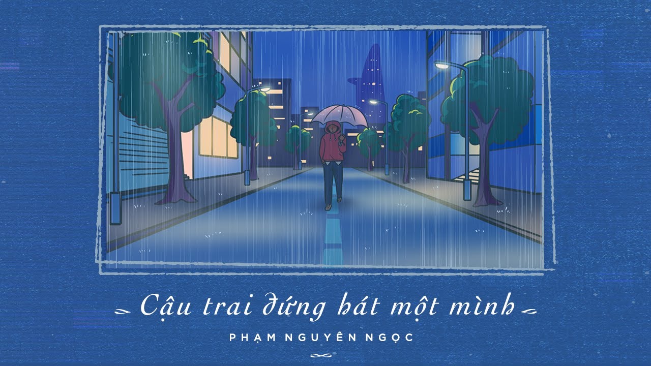 Cậu Trai Đứng Hát Một Mình 🎤 | Phạm Nguyên Ngọc ft. Khoa Vũ
