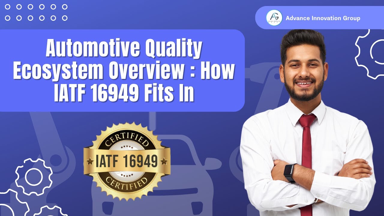 Automotive Quality Ecosystem & IATF 16949 Overview