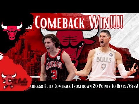 Chicago Bulls Comeback From down 20 Points To Beats 76ers!
