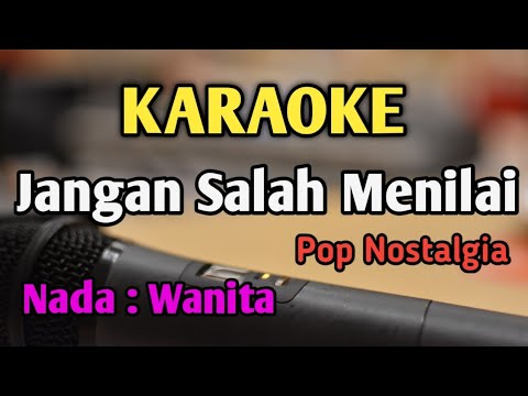 JANGAN SALAH MENILAI - KARAOKE || NADA WANITA CEWEK || Pop Nostalgia || Audio HQ || Live Keyboard